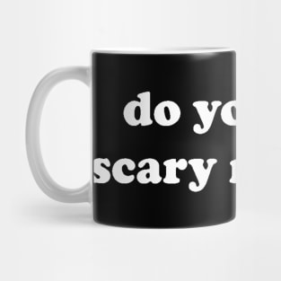 DO YOU LIKE SCARY MOVIES? Mug